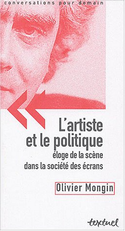 L'artiste et le politique : éloge de la scène dans la société des écrans