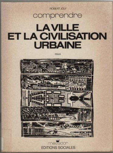 La Ville et la civilisation urbaine : essai