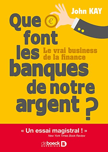 Que font les banques de notre argent ? : le vrai business de la finance