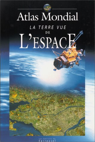 Atlas mondial, la Terre vue de l'espace