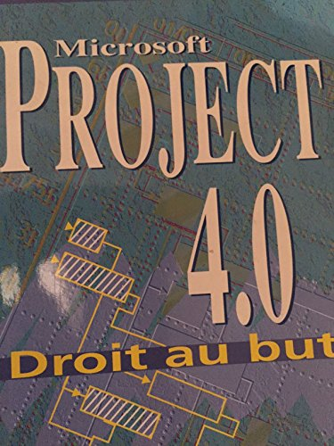 Microsoft project 4.0 : droit au but