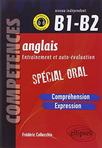 Anglais, entraînement et auto-évaluation : compréhension, expression : spécial oral, niveau indépend