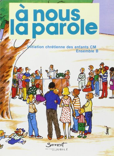 A nous la parole : initiation chrétienne des enfants CM, ensemble B