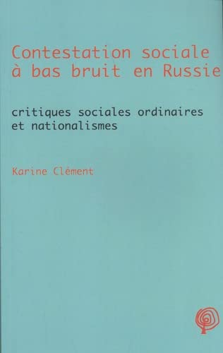 Contestation sociale à bas bruit en Russie : critiques sociales ordinaires et nationalismes