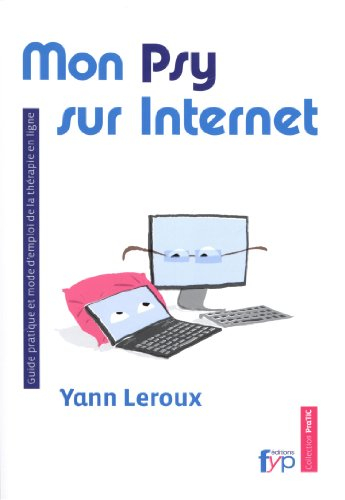 Mon psy sur Internet : guide pratique et mode d'emploi de la thérapie en ligne