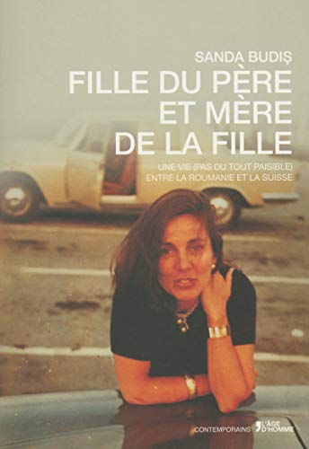 Fille du père et mère de la fille : une vie (pas du tout paisible) entre la Roumanie et la Suisse