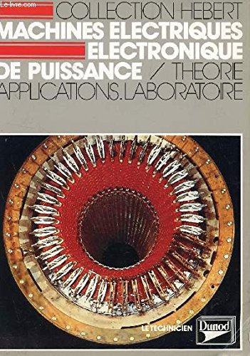 Machines électriques, électroniques de puissance : théorie, applications, laboratoire