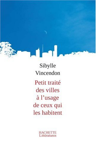 Petit traité des villes à l'usage de ceux qui les habitent