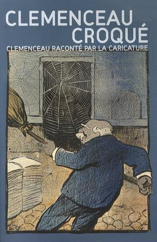 Clemenceau croqué : Clemenceau raconté par la caricature : exposition, Mouilleron-en-Pareds, Musée n