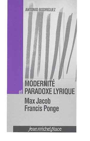 Modernité et paradoxe lyrique : Max Jacob, Francis Ponge