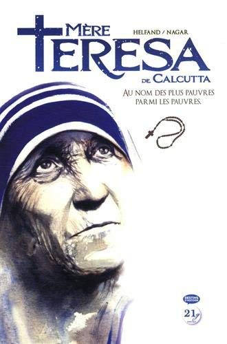 Mère Teresa de Calcutta : au nom des plus pauvres parmi les pauvres