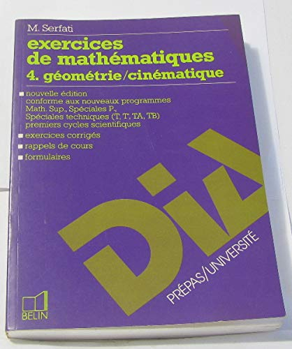 Exercices de mathématiques. Vol. 4. Géométrie-cinématique