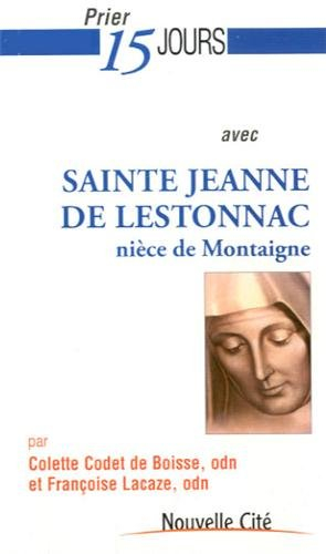 Prier 15 jours avec sainte Jeanne de Lestonnac : nièce de Montaigne