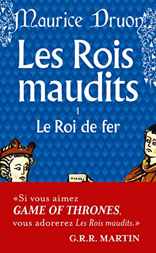 Les rois maudits. Vol. 1. Le roi de fer : roman historique