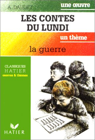 Les contes du lundi. La Guerre : Voltaire, Dorgelès, Mitchell, Merle..., un thème