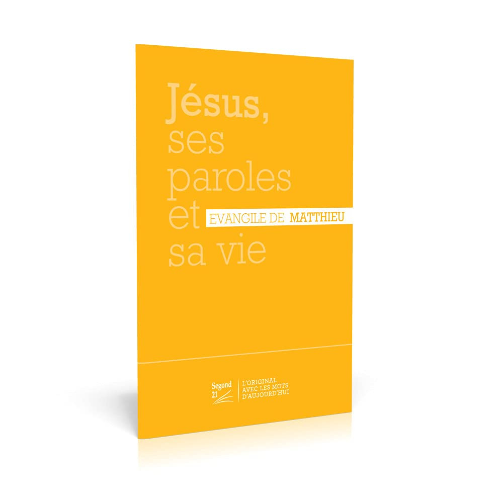 Jésus, ses paroles et sa vie : Evangile de Matthieu : Segond 21
