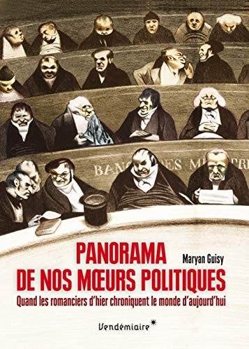 Panorama de nos moeurs politiques : quand les romanciers d'hier chroniquent le monde d'aujourd'hui