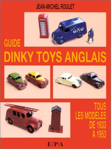 Guide Dinky-Toys anglais. Vol. 1. 1933-1953