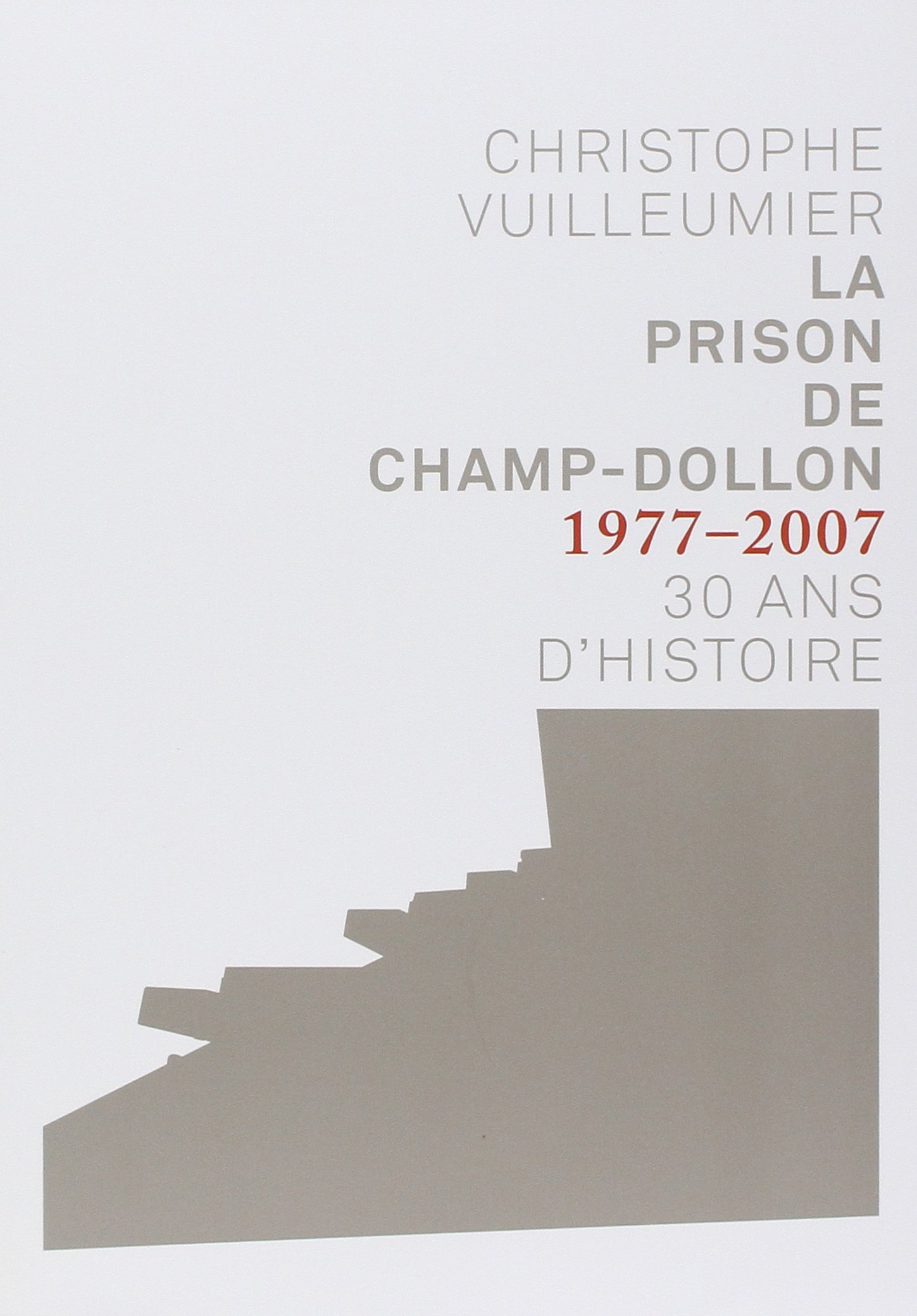 La Prison de Champ-Dollon 1977-2007. 30 Ans d'Histoire