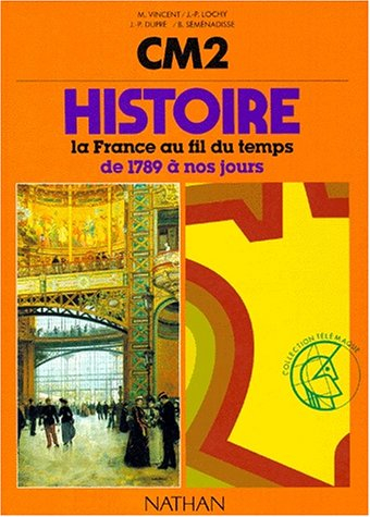 Histoire : la France au fil des temps, de 1789 à nos jours, CM2