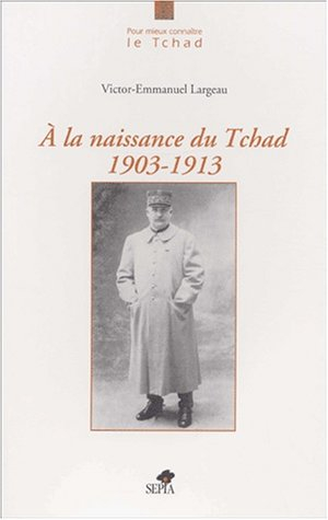 A la naissance du Tchad, 1903-1913