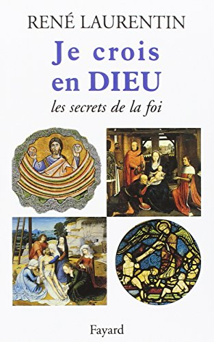 Je crois en Dieu : les secrets de la foi