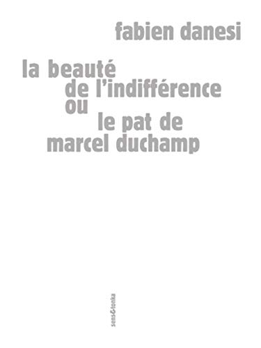 La beauté de l'indifférence ou Le pat de Marcel Duchamp