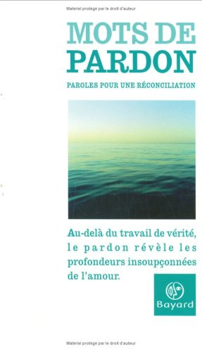 Mots de pardon : paroles pour une réconciliation