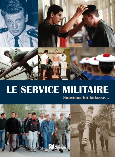 Le service militaire : souviens-toi bidasse...