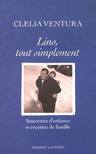 Lino, tout simplement : souvenirs d'enfance et recettes de famille