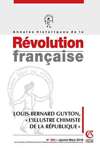 Annales historiques de la Révolution française, n° 383. Louis-Bernard Guyton, l'illustre chimiste de