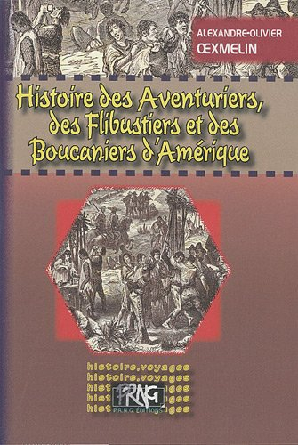 Histoire des aventuriers, des flibustiers et des boucaniers d'Amérique