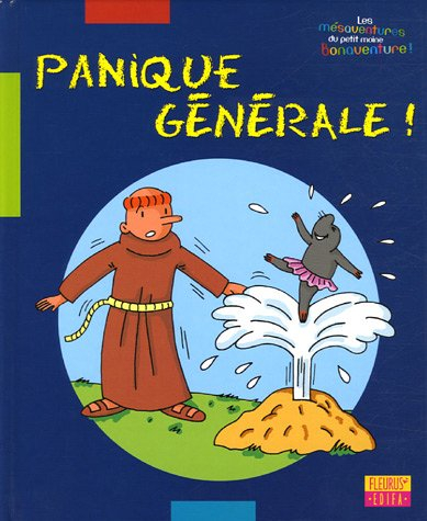 Les mésaventures du petit moine Bonaventure !. Vol. 2005. Panique générale !