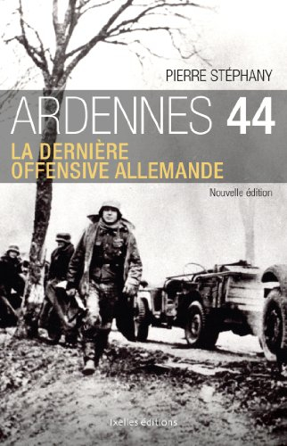Ardennes 44 : la dernière offensive allemande