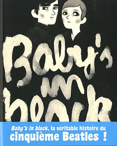 Baby's in black : l'histoire vraie d'Astrid Kirchherr & Stuart Sutcliffe