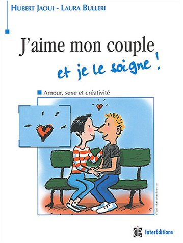 J'aime mon couple et je le soigne : amour, sexe et créativité