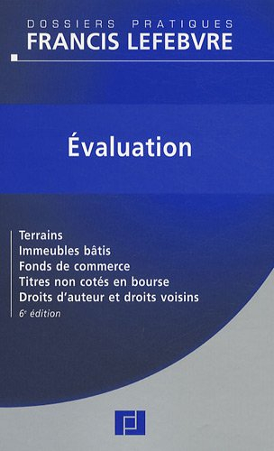 Evaluation : terrains, immeubles bâtis, fonds de commerce, titres non cotés en bourse, droits d'aute