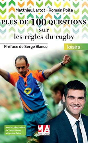 Plus de 100 questions sur les règles du rugby : connaître les règles et comprendre les décisions de 
