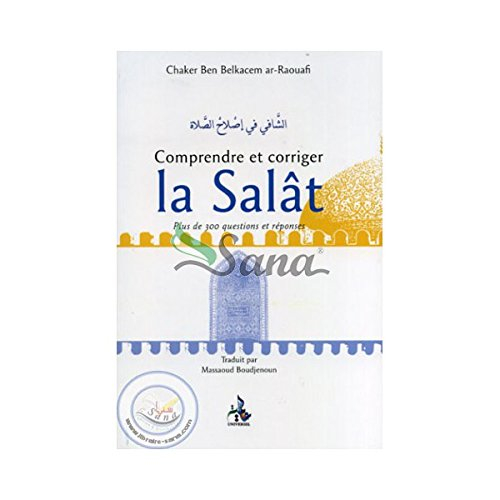 Corriger et comprendre la salât, plus de 300 questions et réponses