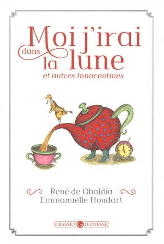 Moi, j'irai dans la lune : et autres innocentines