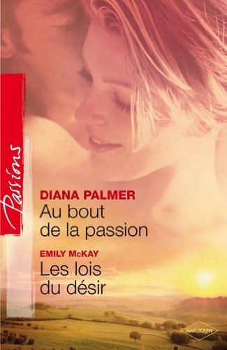 Au bout de la passion. Les lois du désir