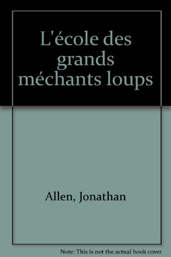L'école des grands méchants loups : alors tu veux savoir comment on devient un grand méchant loup ?
