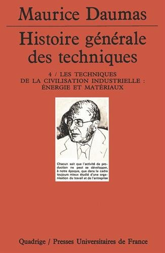 Histoire générale des techniques. Vol. 4. Les techniques de la civilisation industrielle : énergie e