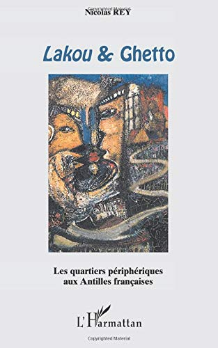 Lakou et Ghetto : les quartiers périphériques aux Antilles françaises