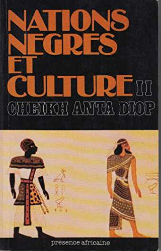 Nations nègres et culture : De l'Antiquité nègre égyptienne aux problèmes culturels de l'Afrique noi