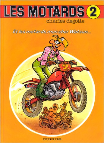 Les Motards. Vol. 2. Et les motards mon cher Watson...
