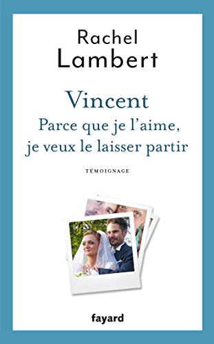 Vincent : parce que je l'aime, je veux le laisser partir