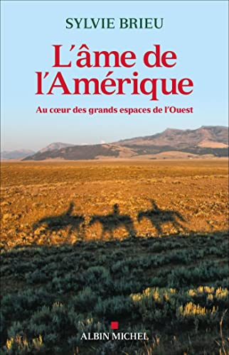 L'âme de l'Amérique : au coeur des grands espaces de l'Ouest