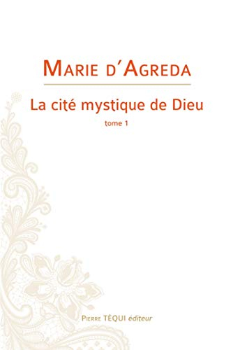 La cité mystique de Dieu. Vol. 1