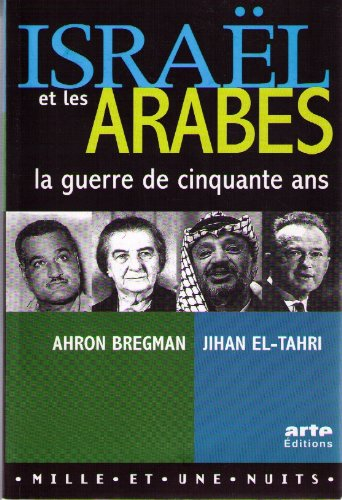 Israël et les Arabes : la guerre de 50 ans